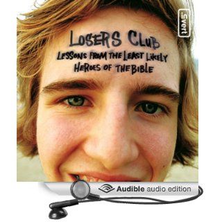 The Losers Club: Lessons from the Least Likely Heroes of the Bible (Audible Audio Edition): Jeff Kinley, Raymond Scully: Books