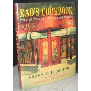 Rao's Cookbook: Over 100 Years of Italian Home Cooking: Frank Pellegrino, Stephen Hellerstein, Nicholas Pileggi: 9780679457497: Books