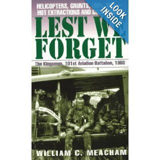 Lest We Forget: The Kingsmen, 101st Aviation Battalion, 1968: William C. Meacham: 9780804119177: Books