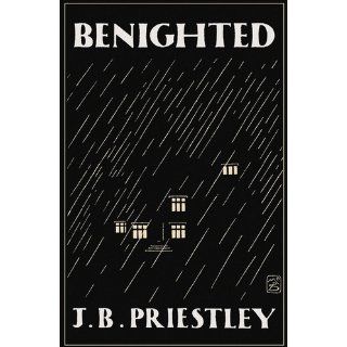Benighted: J. B. Priestley, Orrin Grey: 9781939140234: Books