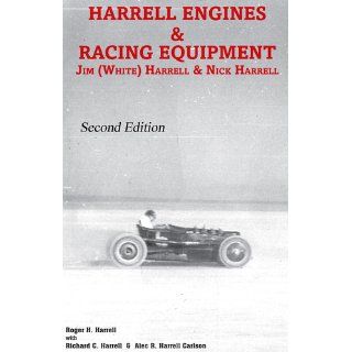 Harrell Engines & Racing Equipment: Jim (White) Harrell & Nick Harrell: Roger H. Harrell, Alec R. Harrell Carlson, Richard C. Harrell: 9781439225752: Books