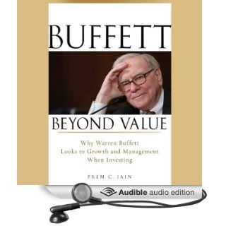 Buffett Beyond Value: Why Warren Buffett Looks to Growth and Management When Investing (Audible Audio Edition): Prem C. Jain, Mike Chamberlain: Books