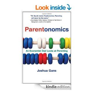 Parentonomics An Economist Dad Looks at Parenting eBook Joshua Gans Kindle Store