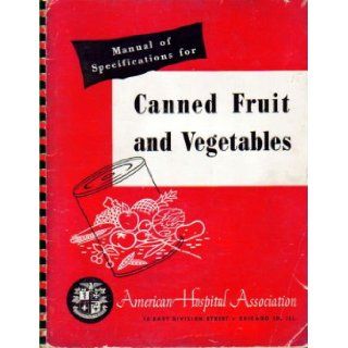 Manual of Specifications for Canned Fruit and Vegetables: American Hospital Association: Books