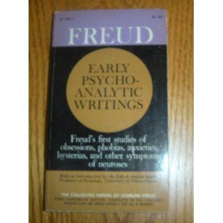 Freud Early Psychoanalytic Writings; Freud's First Studies of Obsessions, Phobias, Anxieties, Hysterias, and Other Symptoms of Neuroses (The Collected Papers of Sigmund Freud, BS 188 V): Sigmund Freud, Philip Rieff: Books