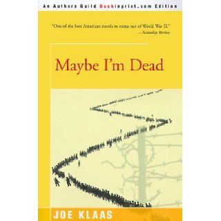 Maybe I'm Dead: Joe Klaas: 9780595090372: Books