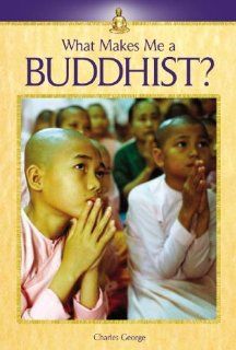 What Makes Me A?   Buddhist: Charles George: 9780737722697: Books