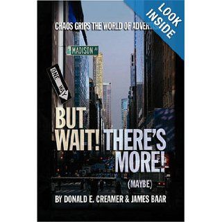 But Wait! There's More! (maybe): Donald E. Creamer & James Baar: 9781436330930: Books