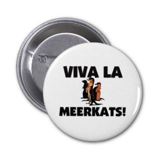 Viva La Meerkats Buttons