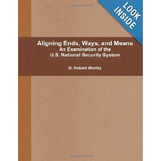 Aligning Ends, Ways, and Means D. Robert Worley 9781105333323 Books