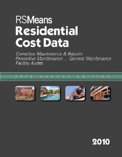 RS Means Residential Cost Data 2010: Robert W. Mewis, Barbara Balboni, Robert A. Bastoni, John H. Chiange, Robert J. Kuchta, Robert C. McNicholes, Melville J. Mossman, John J. Moylan, Jeannene D. Murphy, Stephen C. Plotner: 9780876298282: Books