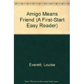 Amigo Means Friend (A First Start Easy Reader): Louise Everett, Sandy Rabinowitz: 9780816710003:  Kids' Books