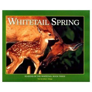 Whitetail Spring: Seasons of the Whitetail (Seasons of the Whitetail/John J. Ozoga, Bk 3): John J. Ozoga: 9781572230392: Books