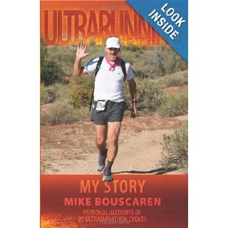Ultrarunning: My Story: Mike Bouscaren: 9781419671135: Books