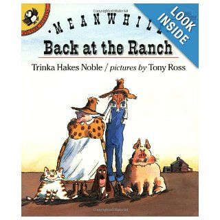 Meanwhile Back at the Ranch (Reading Rainbow Books): Trinka Hakes Noble, Tony Ross: 9780140545647: Books