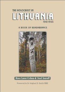 The Holocaust in Lithuania 1941 1945: A Book of Remembrance Vol. I: Rose Lerer Cohen, Saul Issroff: 9789652292902: Books