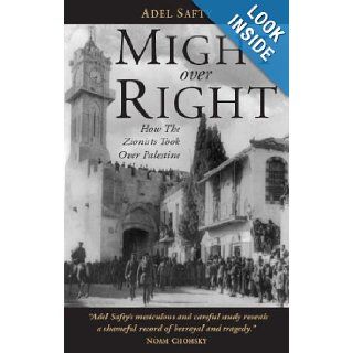 Might over Right: How the Zionists Took over Palestine: Adel Safty: 9781859642122: Books