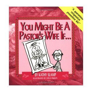 You Might Be a Pastor's Wife If: Kathy Slamp: 9780971334526: Books