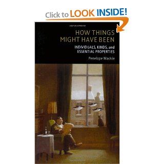 How Things Might Have Been: Individuals, Kinds, and Essential Properties: 9780199562404: Philosophy Books @