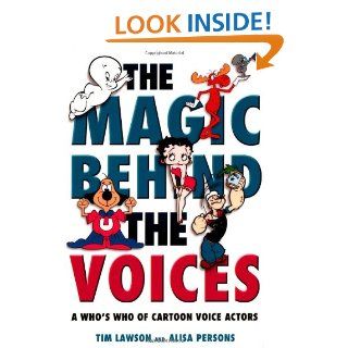 The Magic Behind the Voices: A Who’s Who of Cartoon Voice Actors: Tim Lawson, Alisa Persons: 9781578066964: Books