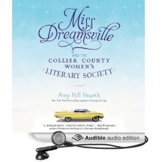 Miss Dreamsville and the Collier County Women's Literary Society: A Novel (Audible Audio Edition): Amy Hill Hearth: Books