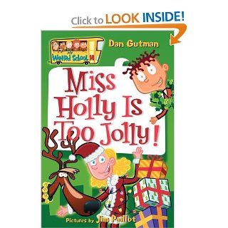 My Weird School #14: Miss Holly Is Too Jolly!: Dan Gutman, Jim Paillot: 9780060853822:  Children's Books
