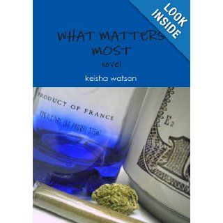 What Matters Most: keisha watson: 9780557237005: Books