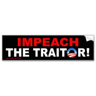 anti Obama "Impeach The Traitor!" bumper sticker