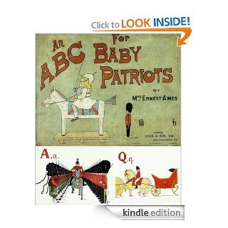 An A B C, for Baby Patriots (Alphabet Rhymes Children Picture Book)   Kindle edition by Mrs. Ernest Ames, Jacob Young. Children Kindle eBooks @ .