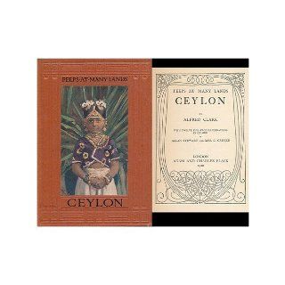 Ceylon, by Alfred Clark; with Twelve Full Page Illustrations in Colour, by Allan Stewart and Mrs. C. Creyke: Alfred. Allan Stewart (Ill. ). Mrs. C. Creyke (Ill. ) Clark: Books