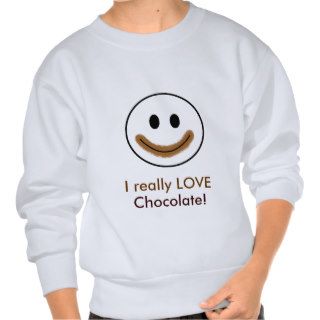 Chocolate Smiley Face "I really LOVE Chocolate!" Pullover Sweatshirt