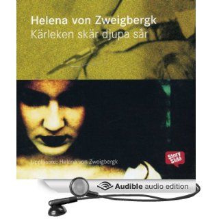 Krleken skr djupa sr [Love Cuts Deep Wounds] (Audible Audio Edition): Helena von Zweigbergk: Books