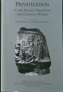 Privatization in the Ancient Near East and Classical World (9780873659550): Baruch. Levineeds, Baruch Levine, Michael Hudson: Books