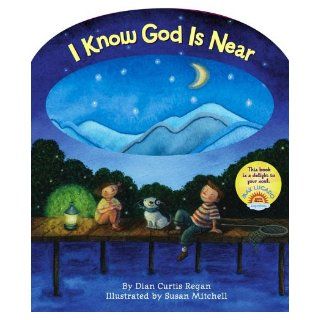 I Know God Is Near: Dian Curtis Regan, Susan Mitchell: 9781416914976:  Children's Books
