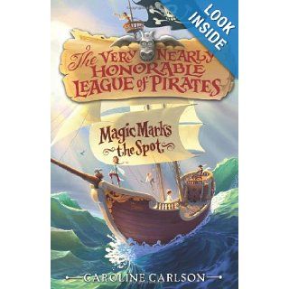 The Very Nearly Honorable League of Pirates #1: Magic Marks the Spot: Caroline Carlson, Dave Phillips: 9780062194343: Books