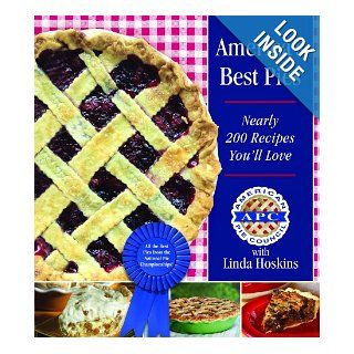 America's Best Pies: Nearly 200 Recipes You'll Love: American Pie Council, Linda Hoskins: 9781620871652: Books
