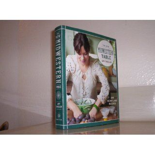 The New Midwestern Table 200 Heartland Recipes Amy Thielen 9780307954879 Books