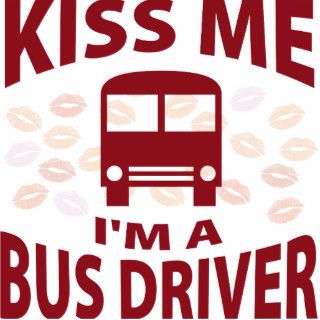 Kiss Me I'm A Bus Driver Photo Cutout