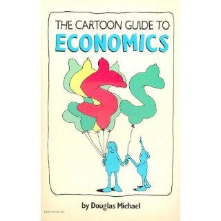 The Cartoon Guide to Economics: Douglas Michael: 9780064604192: Books