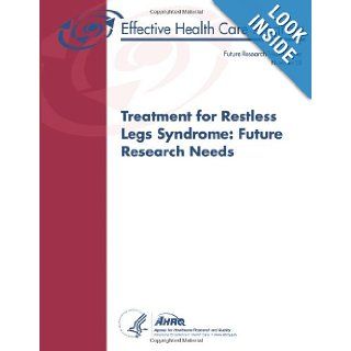Treatment for Restless Legs Syndrome: Future Research Needs: Future Research Needs Paper Number 38: U.S. Department of Health and Human Services, Agency for Healthcare Research and Quality: 9781492204763: Books