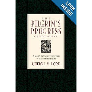 The Pilgrim's Progress Devotional: A Daily Journey through the Christian Life: Cheryl Ford: 9781581340303: Books
