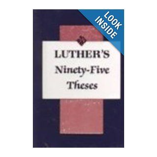 Luther's Ninety Five Theses: M. Luther: 9780613193900: Books