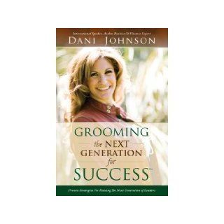 Grooming the Next Generation for Success (Paperback): Dani Johnson (Author): Books