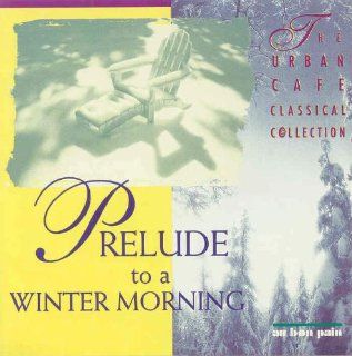 Prelude to a Winter Morning   The Urban Cafe Classical Collection: Music