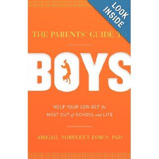 The Parents' Guide to Boys: Abigail Norfleet James: 9781936909582: Books