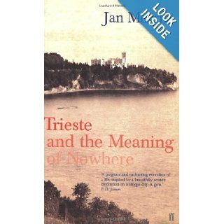 Trieste: And the Meaning of Nowhere: Jan Morris: 9780571204687: Books
