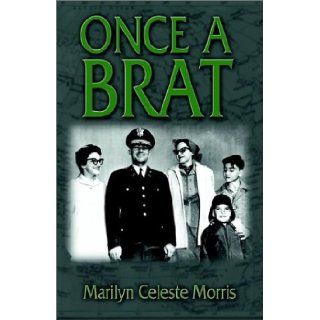 Once a Brat: Marilyn Celeste Morris: 9781591292524: Books
