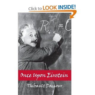 Once Upon Einstein: Thibault Damour: 9781568812892: Books