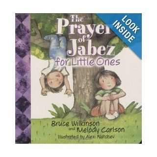 The Prayer Of Jabez For Little Ones: Melody Carlson, Alexi Natchev: 9780849979439: Books