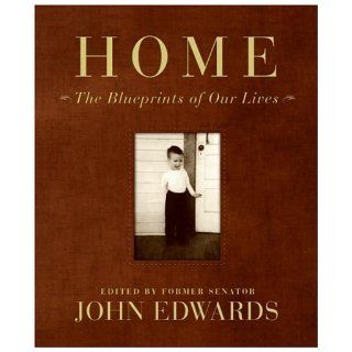 Home: The Blueprints of Our Lives: John Edwards: 9780060884543: Books